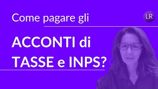 Come pagare gli Acconti di Tasse e Inps [upl. by Wiatt]