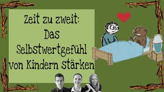 Zeit zu zweit Das Selbstwertgefühl von Kindern stärken [upl. by Akerboom]