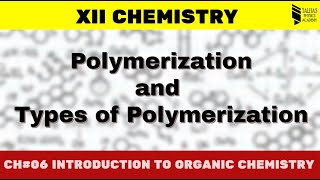 Intro to Organic Chemistry 05  Polymerization and Types of Polymerization  XII Chemistry [upl. by Mossman]