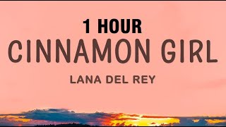 1 HOUR Lana Del Rey  Cinnamon Girl Lyrics [upl. by Atinuahs642]