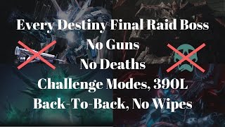 Every Destiny Final Boss NO GUNS No Deaths Challenge Modes BackToBack 390L No Wipes [upl. by Aseefan]