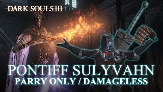 Pontiff Sulyvahn  Parry Only  Damageless Dark Souls III [upl. by Nyrroc]