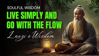 Live Simply and Go with the Flow  Laozis Wisdom [upl. by Rimahs1]