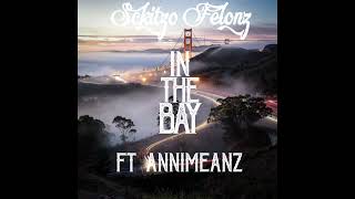 Sckitzo Felonz x In The Bay Ft Annimeanz Prod By Bullet Loko [upl. by Margarida]