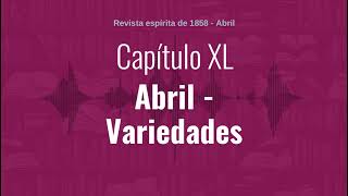 Capítulo XL  Parte 4  Abril  Variedades   1858  Audiobook de quotRevista espírita de 1858quot [upl. by Anived]