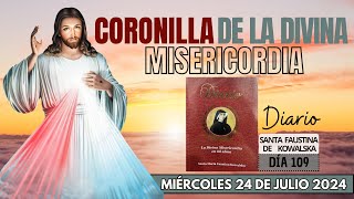 Día 109 Coronilla de la Divina Misericordia Diario Santa María Faustina de Kowalska Julio 24 2024 [upl. by Ebenezer]