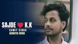 Sajde Kiye Hai Lakhon  KK  Khatta meetha  Random Acoustic Cover  Sumit Singh [upl. by Armillas]