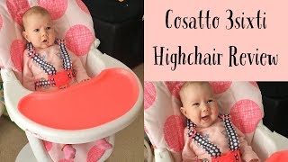 COSATTO 3SIXTI HIGH CHAIR REVIEW [upl. by Metcalf]