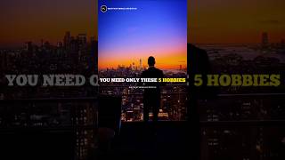 These 5 Hobbies🔥 motivation mindset shortvideo shorts [upl. by Loomis714]