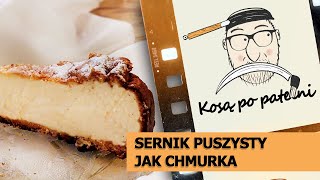 Sernik puszysty jak chmurka  Przepis krok po kroku  Kosą po patelni [upl. by Chao859]