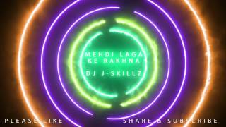 Mehndi Laga Ke Rakhna  DJ Skillz [upl. by Perreault792]