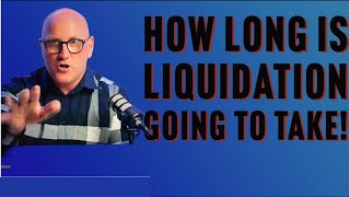 How long does it take to complete a liquidation [upl. by Ahsiekar]