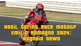 Hasil Sprint Race MotoGP Emilia Romagna 2024 Bagnaia Asapi Jorge Martin [upl. by Egiarc]