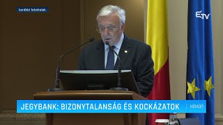 Jegybank bizonytalanság és kockázatok – Erdélyi Magyar Televízió [upl. by Benzel]