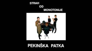 Pekinška Patka  Strah Od Monotonije Cijeli AlbumFull Album [upl. by Eitsyrk151]