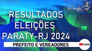 RESULTADO ELEIÃ‡Ã•ES EM PARATYRJ  MAIS VOTADOS E MENOS VOTADOS  PARATYCAST EP EXTRA [upl. by Esinek]