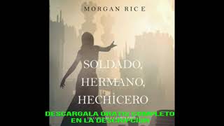 SOLDADO HERMANO HECHICERO DE CORONAS y GLORIA  LIBRO 5audiolibroMORGAN RICE [upl. by Eirbua]