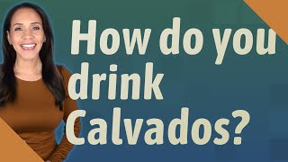 How do you drink Calvados [upl. by Hceicjow747]