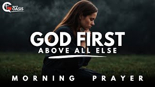 Lord Help Me Put You First Above All Else  Morning Prayer [upl. by Filahk735]