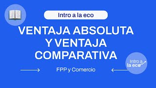 ¿QUÉ ES LA VENTAJA ABSOLUTA ¿Y VENTAJA COMPARATIVA FPP y comercio [upl. by Nerta801]