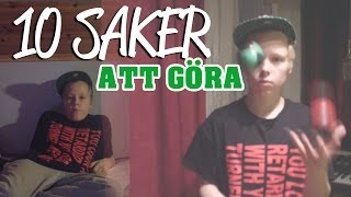 10 SAKER MAN KAN GÖRA OM MAN HAR TRÅKIGT [upl. by Dorwin]