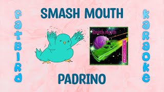 Smash Mouth  Padrino  Fatbird Karaoke [upl. by Madson]