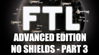 FTL No Shields  Part 3 [upl. by Treharne162]