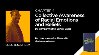 Stuck Improving Mini Lecture Series Chapter 4  Collective Awareness of Racial Emotions and Beliefs [upl. by Sliwa]