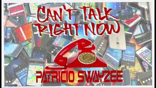 PATRICIO SWAYZEE  CANT TALK RIGHT NOW [upl. by Adelina]