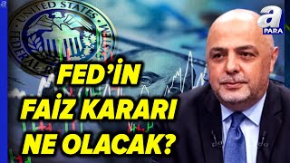 FEDin Faiz Kararı Ne Olacak Faiz Kararı Piyasalara Etkisini Cüneyt Paksoy Değerlendirdi  A Para [upl. by Mariann]