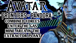 Avatar Frontiers Of Pandora Combined Forces Enter The Gas Mine Area In The Extractor Plant [upl. by Pond]