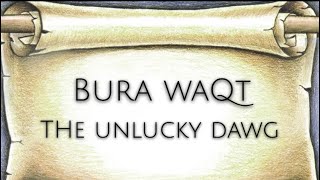 THE UNLUCKY DAWGBURA WAQT [upl. by Catlin669]