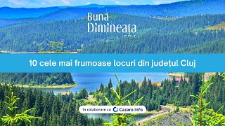 10 cele mai frumoase locuri din județul Cluj  BunaDimineataro [upl. by Eilrak]