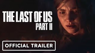 The Last of Us Part 2  Official Cinematic Trailer [upl. by Erodaeht936]