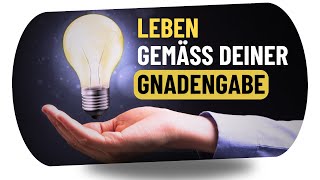 Leben gemäß Deiner Gnadengabe [upl. by Manuela]