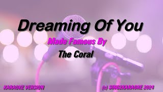 The Coral Dreaming Of You Karaoke Version Lyrics [upl. by Takeo]