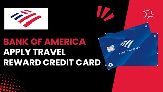 Apply for the Bank of America Travel Rewards Credit Card StepbyStep Guide 2024 [upl. by Hanad]