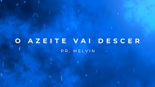 Pr Melvin  O Azeite Vai Descer Música Com Letra  Águas Purificadas [upl. by Hendel]