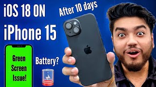 iOS 18 Update on iPhone 15 Review after 10 Days Battery performance Green screen issues in iOS 18 [upl. by Stafani]