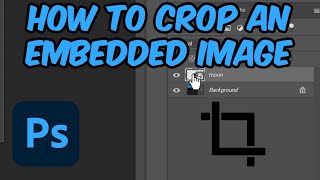 How to Crop an Embedded Image in Adobe Photoshop [upl. by Twum]