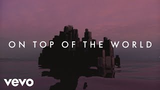 Imagine Dragons  On Top Of The World Lyric Video [upl. by Malena]