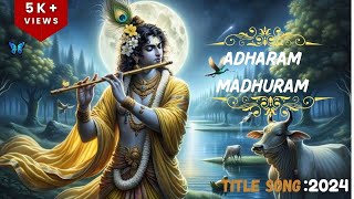 ADHARAM MADHURAM TITLE SING 2024 adharammadhuram longvideo [upl. by Thorlay211]