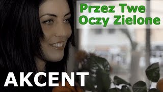 Akcent  Przez Twe Oczy Zielone Oficjalny Teledysk Napisy PL [upl. by Lanos]