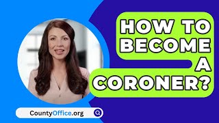 How To Become A Coroner  CountyOfficeorg [upl. by Airamesor759]