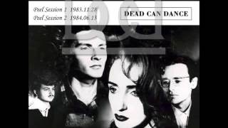 Dead Can Dance  BBC Radio Peel Sessions 1983 amp 1984 [upl. by Cates]