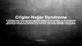 Medical vocabulary What does CriglerNajjar Syndrome mean [upl. by Nicholle]