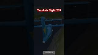 TransAsia flight 235 tfs like aviation [upl. by Beach]