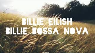 Billie Bossa Nova  Billie Eilish slowed  reverb [upl. by Lauren]