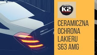 Powłoka Ceramiczna K2 GRAVON  Ceramiczna ochrona lakieru na Mercedes S63 AMG [upl. by Ahsinel]