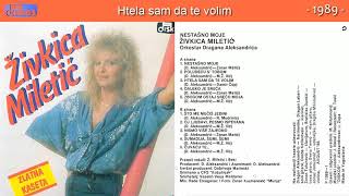 Zivkica Miletic  Htela sam da te volim  Audio 1989 [upl. by Andree558]